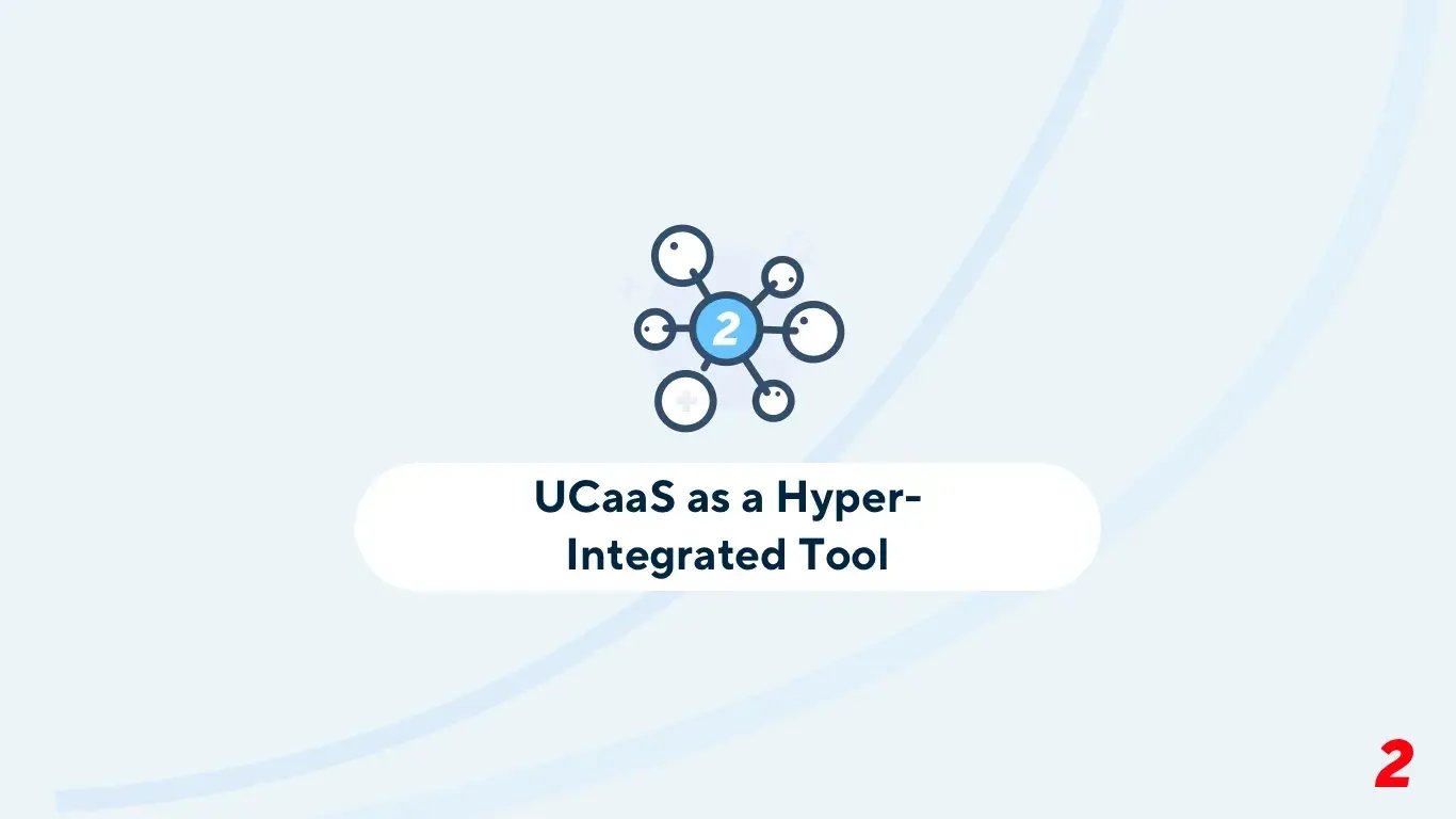 An illustration of bubbles connecting to a central bubble with a 2, and the text "UCaaS as a Hyper-Integrated Tool"